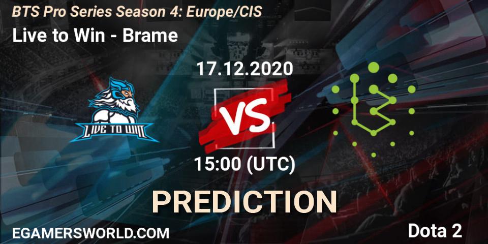 Live to Win - Brame: Maç tahminleri. 17.12.2020 at 15:02, Dota 2, BTS Pro Series Season 4: Europe/CIS