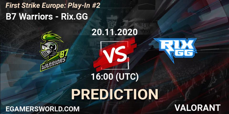 B7 Warriors - Rix.GG: Maç tahminleri. 20.11.2020 at 16:00, VALORANT, First Strike Europe: Play-In #2