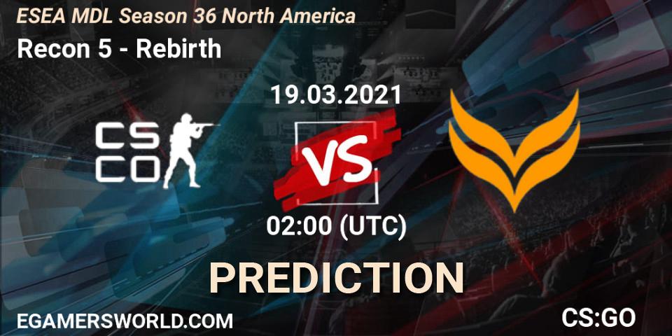Recon 5 - Rebirth: Maç tahminleri. 21.03.2021 at 22:00, Counter-Strike (CS2), MDL ESEA Season 36: North America - Premier Division