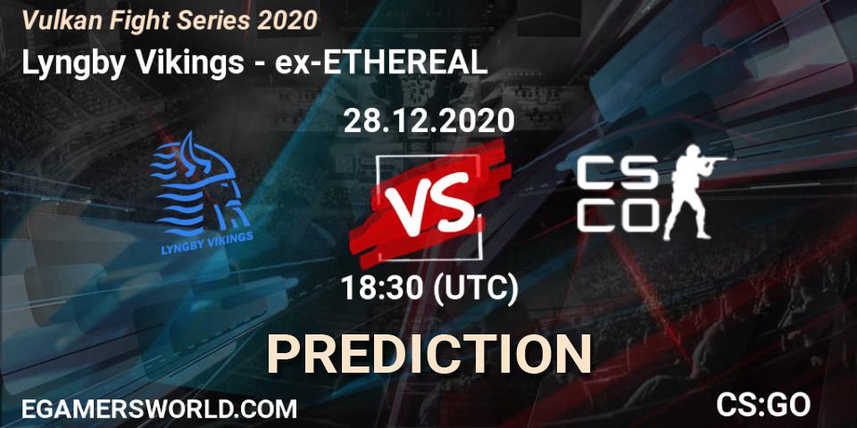 Lyngby Vikings - ex-ETHEREAL: Maç tahminleri. 28.12.2020 at 18:30, Counter-Strike (CS2), Vulkan Fight Series 2020