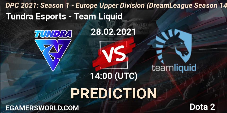 Tundra Esports - Team Liquid: Maç tahminleri. 28.02.2021 at 13:31, Dota 2, DPC 2021: Season 1 - Europe Upper Division (DreamLeague Season 14)