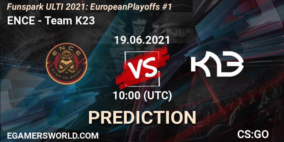 ENCE - Team K23: Maç tahminleri. 19.06.2021 at 13:00, Counter-Strike (CS2), Funspark ULTI 2021: European Playoffs #1