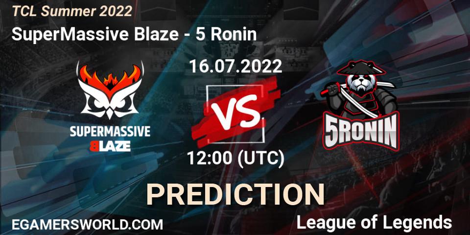 SuperMassive Blaze - 5 Ronin: Maç tahminleri. 16.07.2022 at 12:00, LoL, TCL Summer 2022