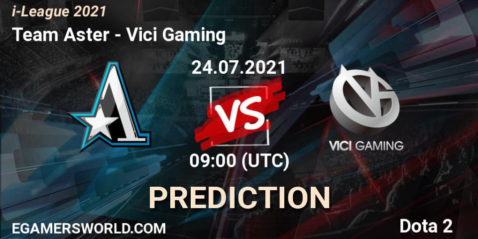 Team Aster - Vici Gaming: Maç tahminleri. 24.07.2021 at 09:06, Dota 2, i-League 2021 Season 1
