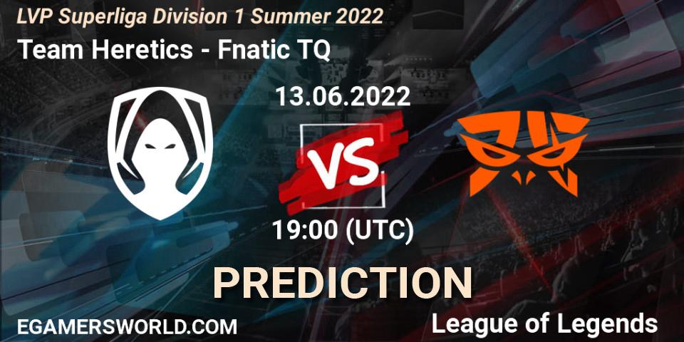 Team Heretics - Fnatic TQ: Maç tahminleri. 13.06.2022 at 19:00, LoL, LVP Superliga Division 1 Summer 2022
