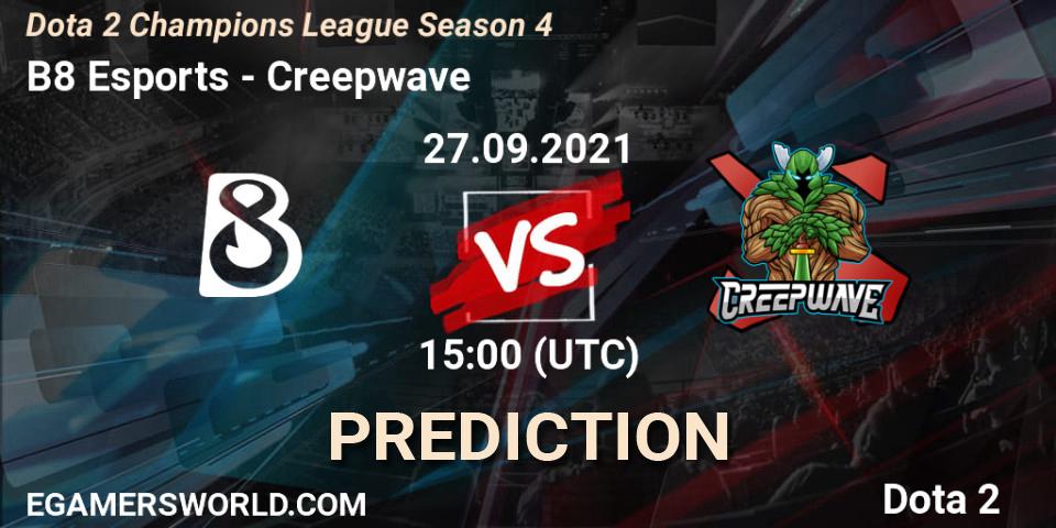 B8 Esports - Creepwave: Maç tahminleri. 27.09.2021 at 15:24, Dota 2, Dota 2 Champions League Season 4