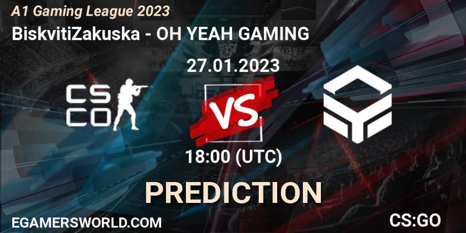 BiskvitiZakuska - OH YEAH GAMING: Maç tahminleri. 27.01.2023 at 18:00, Counter-Strike (CS2), A1 Gaming League 2023