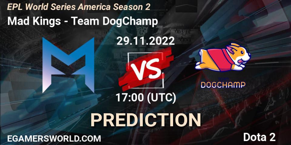 Mad Kings - Team DogChamp: Maç tahminleri. 29.11.22, Dota 2, EPL World Series America Season 2