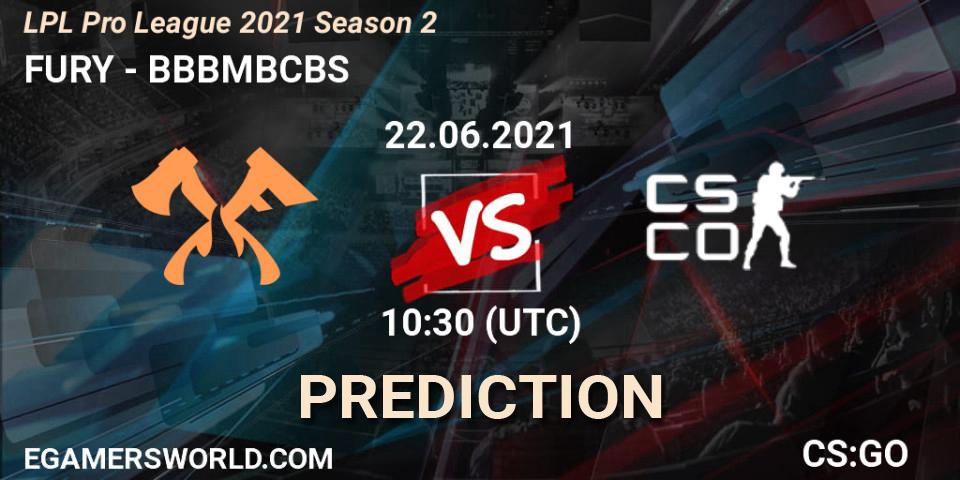 FURY - BBBMBCBS: Maç tahminleri. 22.06.2021 at 10:30, Counter-Strike (CS2), LPL Pro League 2021 Season 2