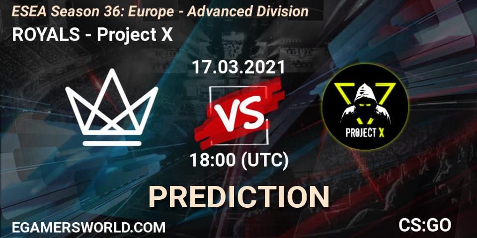 ROYALS - Project X: Maç tahminleri. 19.03.2021 at 14:00, Counter-Strike (CS2), ESEA Season 36: Europe - Advanced Division