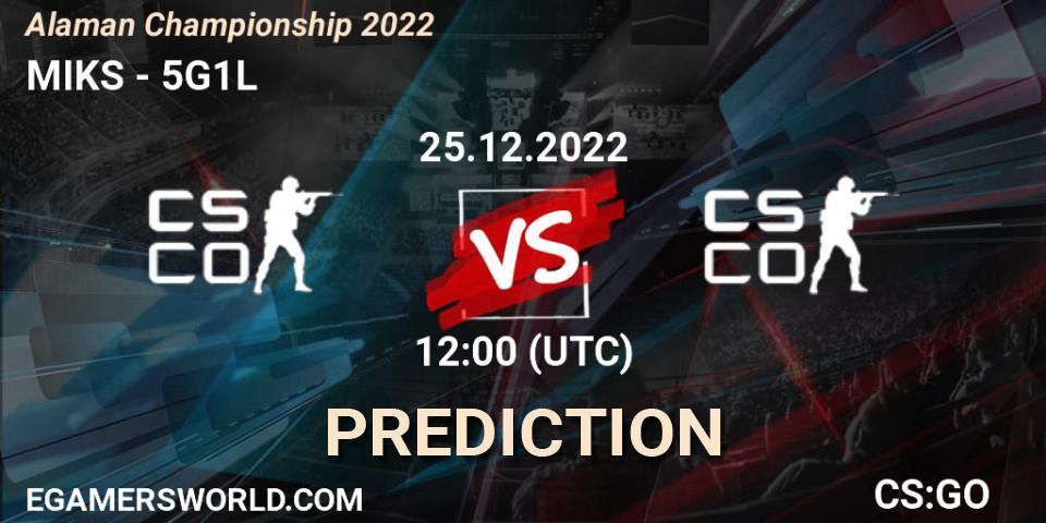 MIKS - 5G1L: Maç tahminleri. 25.12.2022 at 12:00, Counter-Strike (CS2), Alaman Championship 2022