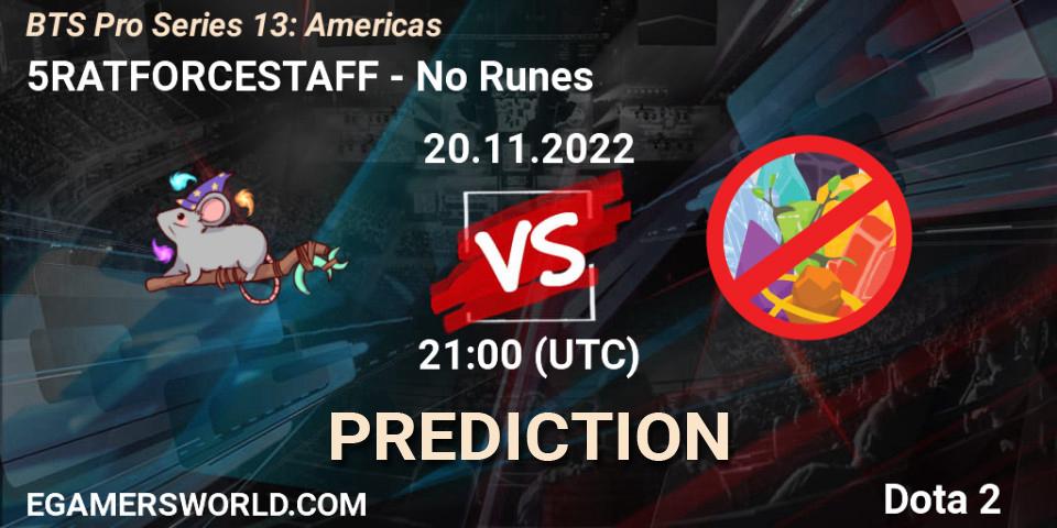 5RATFORCESTAFF - No Runes: Maç tahminleri. 20.11.2022 at 21:00, Dota 2, BTS Pro Series 13: Americas