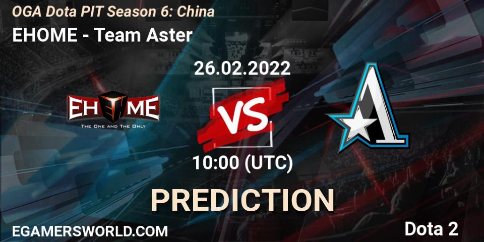 EHOME - Team Aster: Maç tahminleri. 26.02.2022 at 10:00, Dota 2, OGA Dota PIT Season 6: China