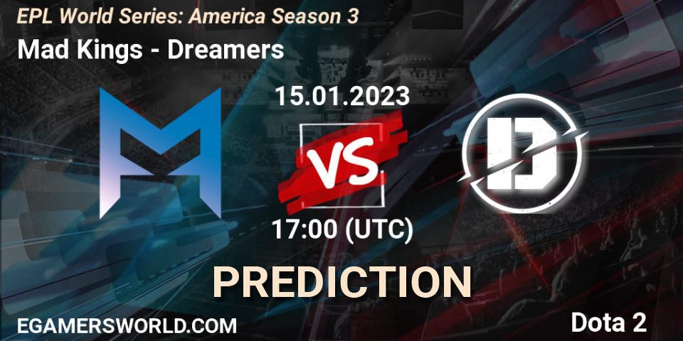 Mad Kings - Dreamers: Maç tahminleri. 15.01.2023 at 17:02, Dota 2, EPL World Series: America Season 3