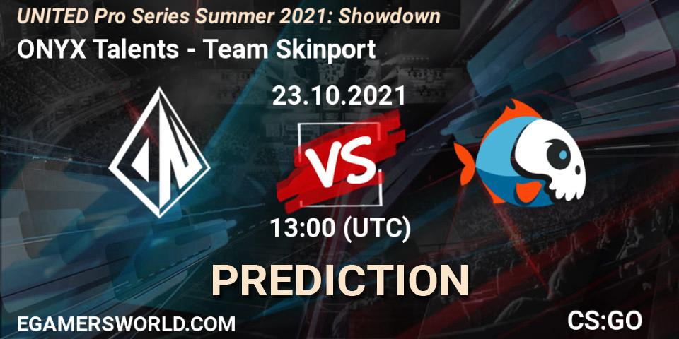 ONYX Talents - Team Skinport: Maç tahminleri. 23.10.2021 at 13:00, Counter-Strike (CS2), UNITED Pro Series Summer 2021: Showdown