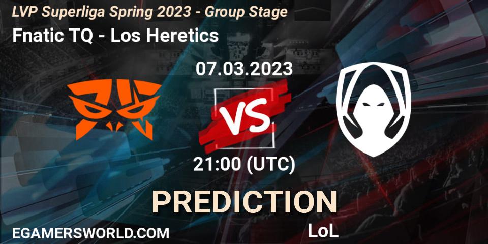 Fnatic TQ - Los Heretics: Maç tahminleri. 07.03.2023 at 20:00, LoL, LVP Superliga Spring 2023 - Group Stage