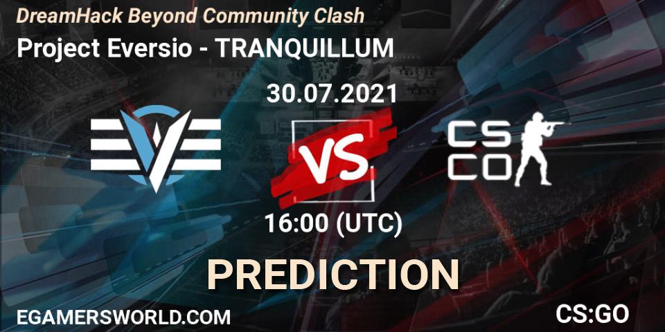 Project Eversio - TRANQUILLUM: Maç tahminleri. 30.07.2021 at 16:05, Counter-Strike (CS2), DreamHack Beyond Community Clash