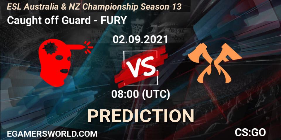Caught off Guard - FURY: Maç tahminleri. 02.09.2021 at 08:00, Counter-Strike (CS2), ESL Australia & NZ Championship Season 13