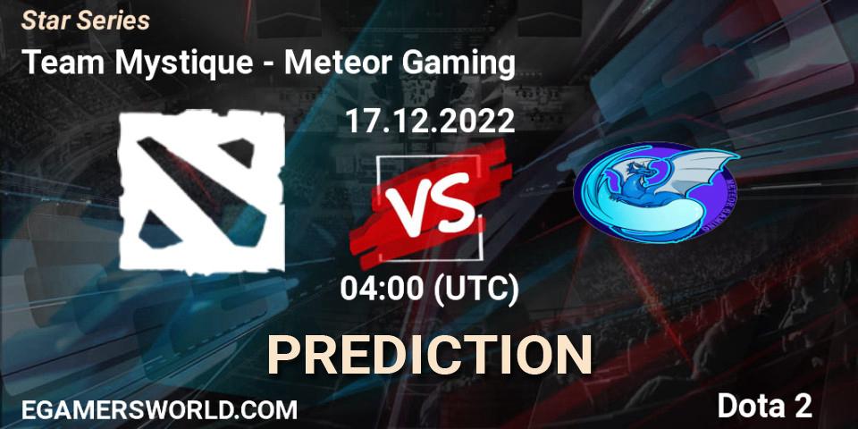 Team Mystique - Meteor Gaming: Maç tahminleri. 17.12.2022 at 04:07, Dota 2, Star Series
