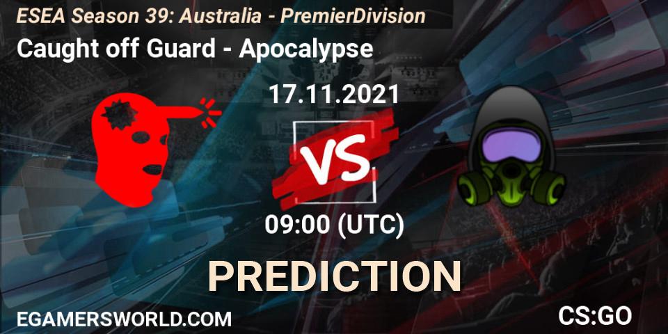 Caught off Guard - Apocalypse: Maç tahminleri. 17.11.2021 at 09:05, Counter-Strike (CS2), ESEA Season 39: Australia - Premier Division