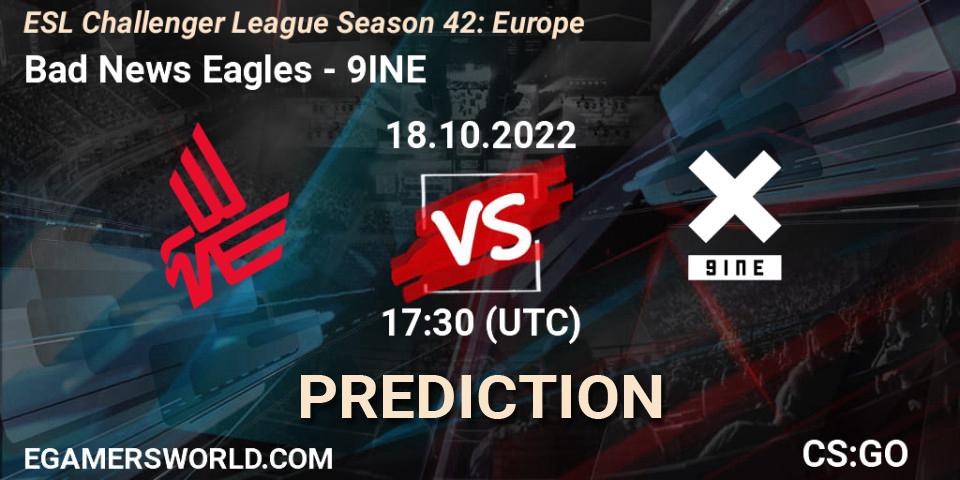 Bad News Eagles - 9INE: Maç tahminleri. 18.10.22, CS2 (CS:GO), ESL Challenger League Season 42: Europe