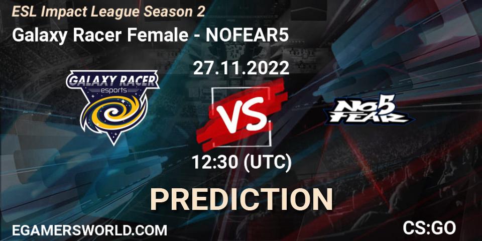 Galaxy Racer Female - NOFEAR5: Maç tahminleri. 27.11.22, CS2 (CS:GO), ESL Impact League Season 2