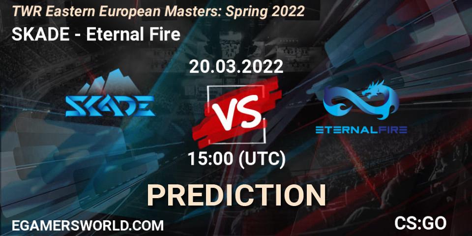 SKADE - Eternal Fire: Maç tahminleri. 20.03.2022 at 14:20, Counter-Strike (CS2), TWR Eastern European Masters: Spring 2022