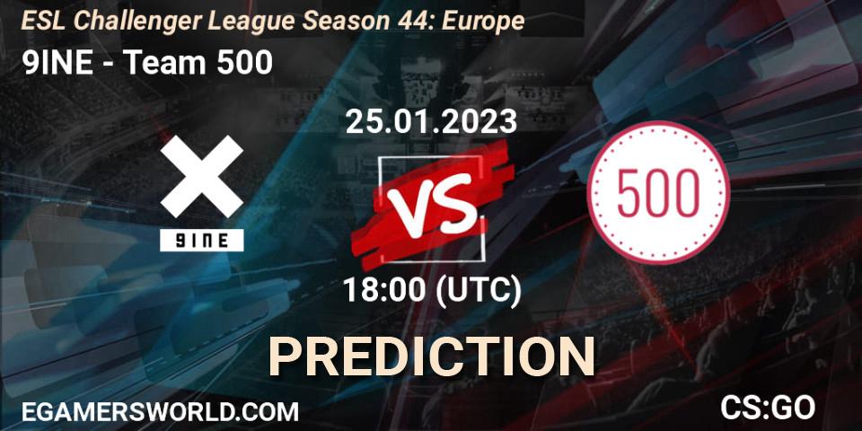 9INE - Team 500: Maç tahminleri. 25.01.2023 at 18:00, Counter-Strike (CS2), ESL Challenger League Season 44: Europe