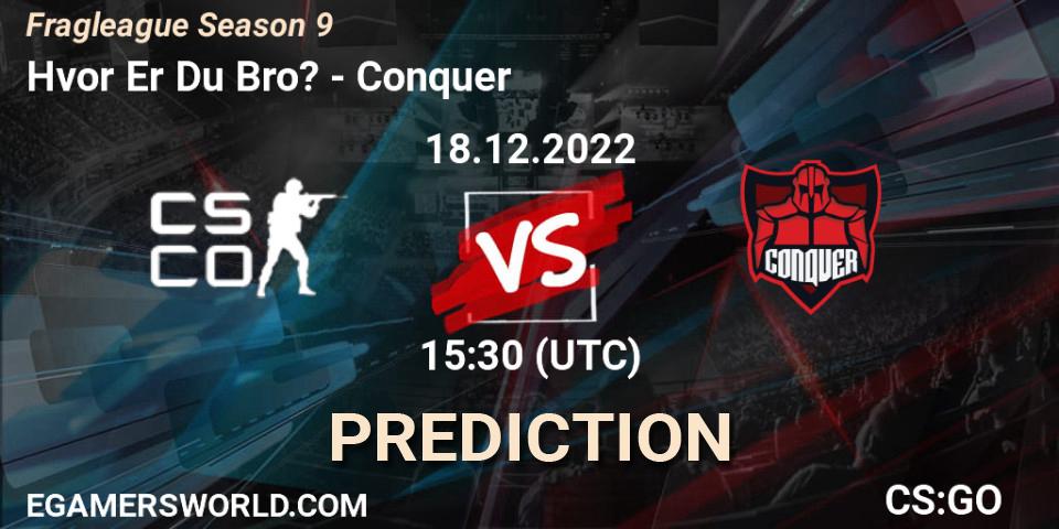 Hvor Er Du Bro? - Conquer: Maç tahminleri. 18.12.2022 at 15:30, Counter-Strike (CS2), Fragleague Season 9