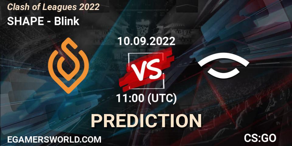 SHAPE - Blink: Maç tahminleri. 10.09.2022 at 11:00, Counter-Strike (CS2), Clash of Leagues 2022
