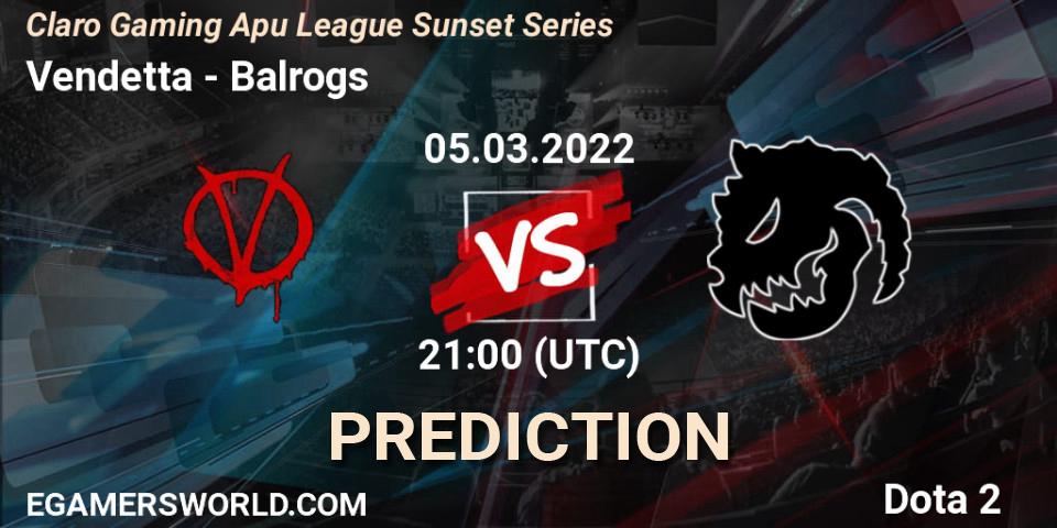 Vendetta - Balrogs: Maç tahminleri. 08.03.2022 at 16:09, Dota 2, Claro Gaming Apu League Sunset Series