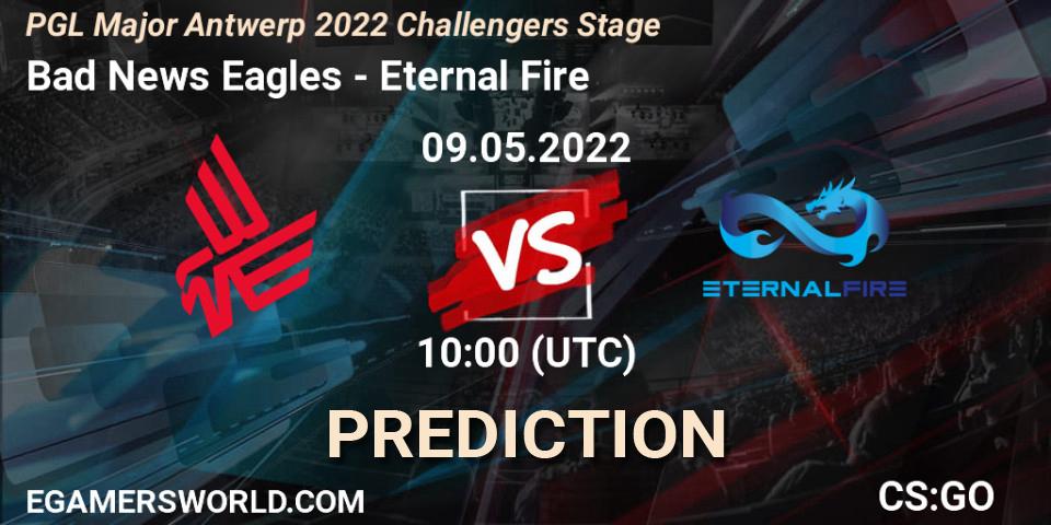 Bad News Eagles - Eternal Fire: Maç tahminleri. 09.05.2022 at 10:00, Counter-Strike (CS2), PGL Major Antwerp 2022 Challengers Stage