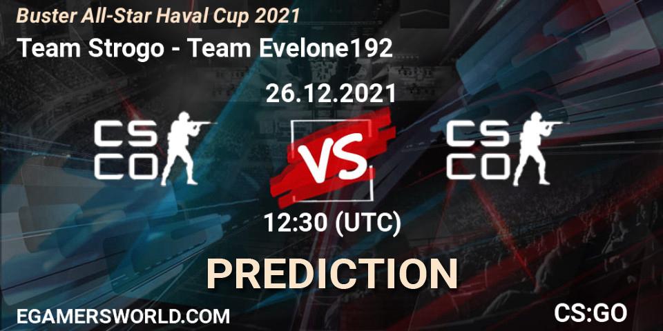 Team Strogo - Team Evelone192: Maç tahminleri. 26.12.2021 at 13:00, Counter-Strike (CS2), Buster All-Star Haval Cup 2021
