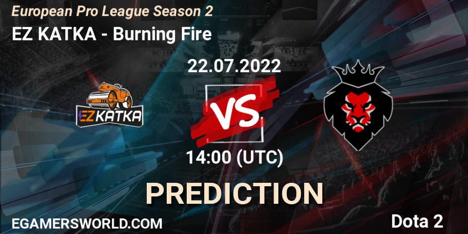 EZ KATKA - Burning Fire: Maç tahminleri. 22.07.2022 at 14:23, Dota 2, European Pro League Season 2