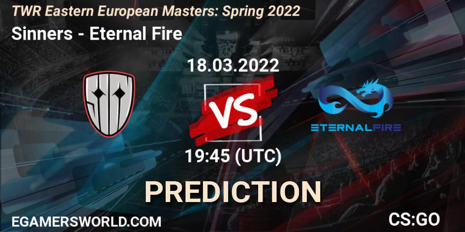 Sinners - Eternal Fire: Maç tahminleri. 18.03.2022 at 19:40, Counter-Strike (CS2), TWR Eastern European Masters: Spring 2022