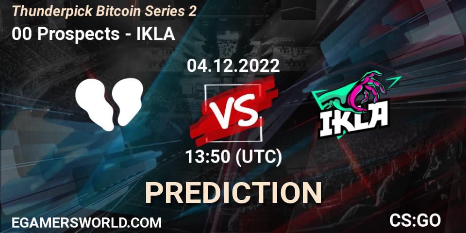 00 Prospects - IKLA: Maç tahminleri. 04.12.2022 at 13:50, Counter-Strike (CS2), Thunderpick Bitcoin Series 2