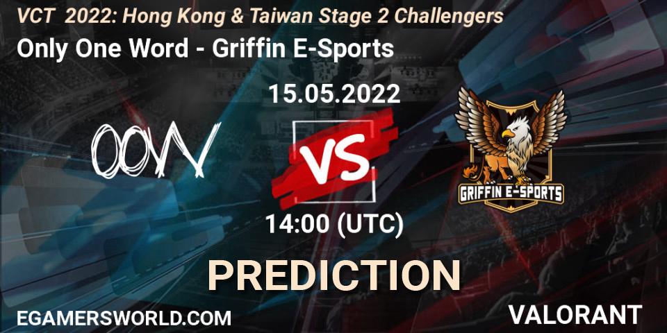 Only One Word - Griffin E-Sports: Maç tahminleri. 15.05.2022 at 14:00, VALORANT, VCT 2022: Hong Kong & Taiwan Stage 2 Challengers