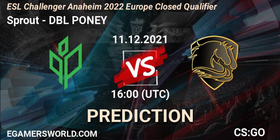 Sprout - DBL PONEY: Maç tahminleri. 11.12.2021 at 16:00, Counter-Strike (CS2), ESL Challenger Anaheim 2022 Europe Closed Qualifier