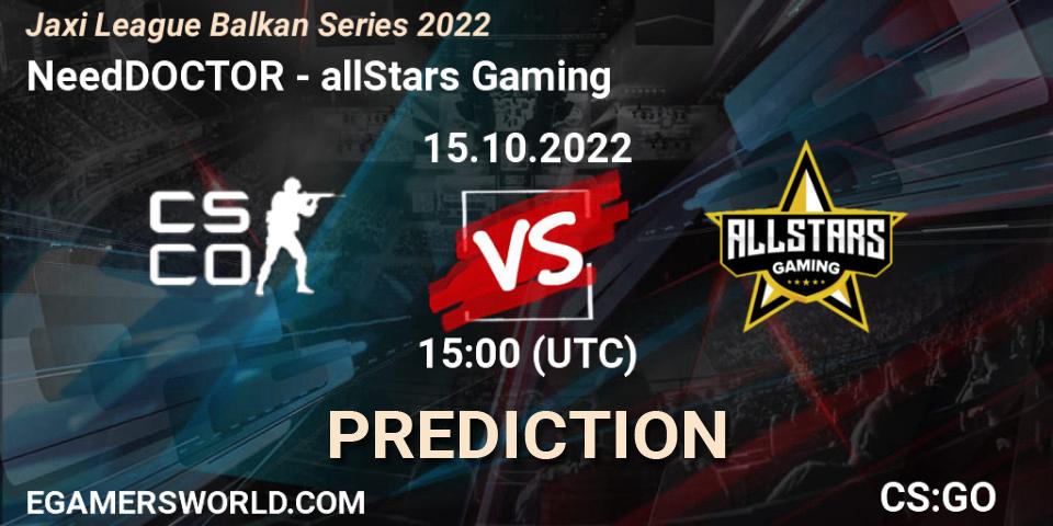 NeedDOCTOR - allStars Gaming: Maç tahminleri. 15.10.2022 at 14:00, Counter-Strike (CS2), Jaxi League Balkan Series
