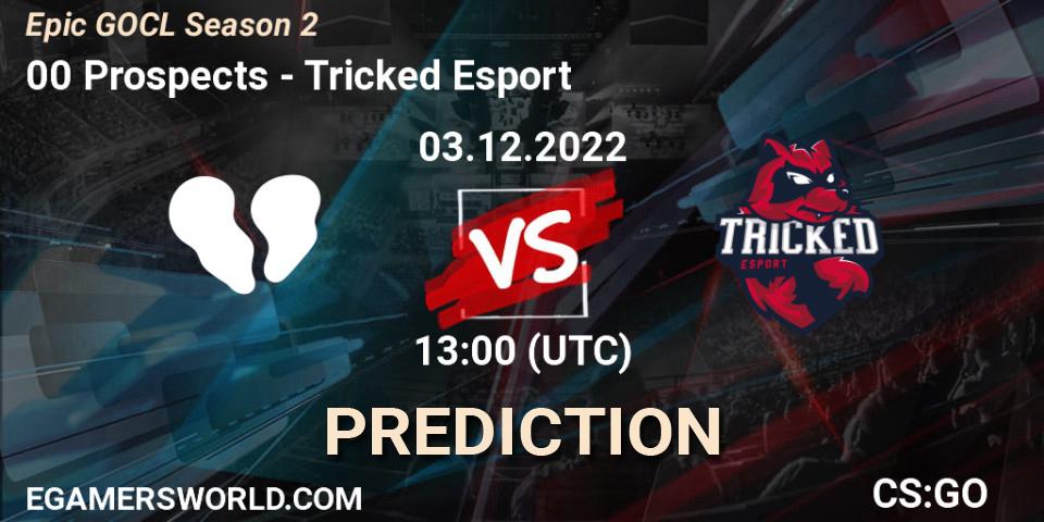 00 Prospects - Tricked Esport: Maç tahminleri. 03.12.2022 at 13:00, Counter-Strike (CS2), Epic GOCL Season 2