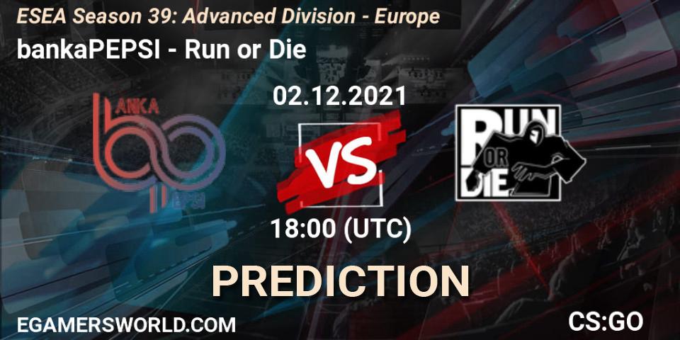 bankaPEPSI - Run or Die: Maç tahminleri. 02.12.2021 at 18:00, Counter-Strike (CS2), ESEA Season 39: Advanced Division - Europe
