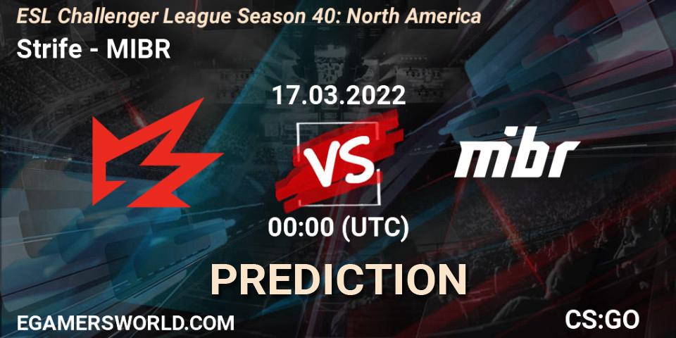 Strife - MIBR: Maç tahminleri. 17.03.2022 at 00:00, Counter-Strike (CS2), ESL Challenger League Season 40: North America