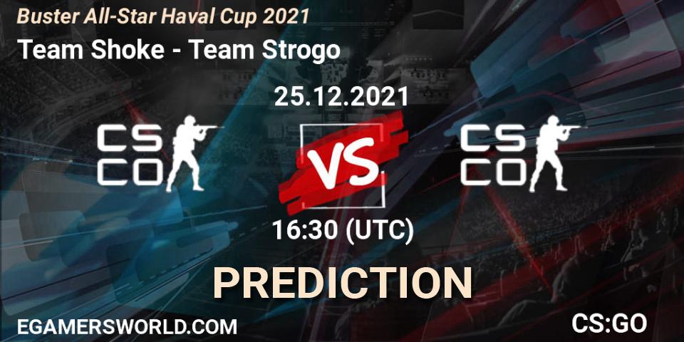 Team Shoke - Team Strogo: Maç tahminleri. 25.12.2021 at 12:30, Counter-Strike (CS2), Buster All-Star Haval Cup 2021