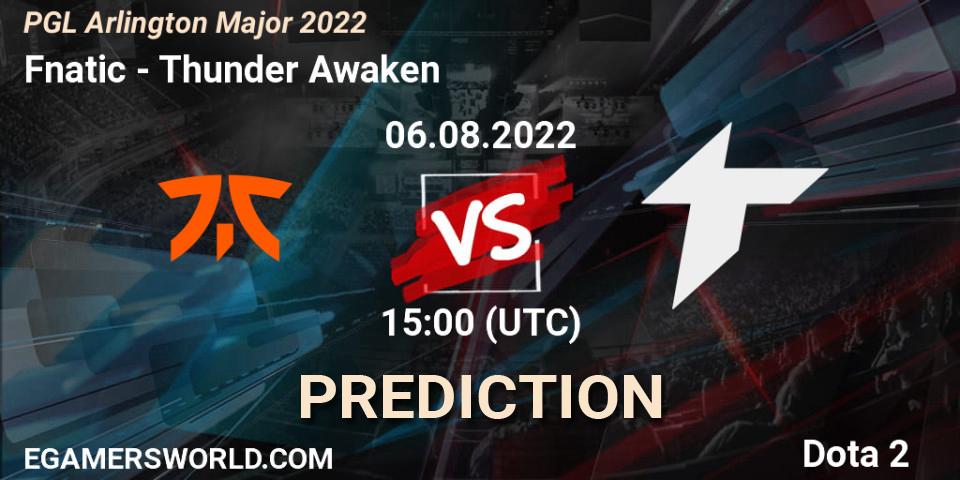Fnatic - Thunder Awaken: Maç tahminleri. 06.08.2022 at 14:59, Dota 2, PGL Arlington Major 2022 - Group Stage