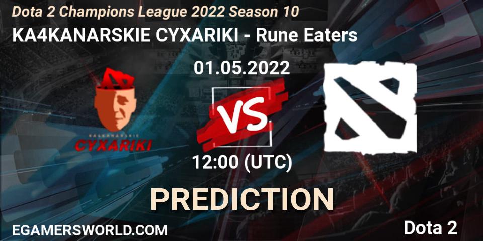 KA4KANARSKIE CYXARIKI - Rune Eaters: Maç tahminleri. 01.05.2022 at 15:02, Dota 2, Dota 2 Champions League 2022 Season 10 