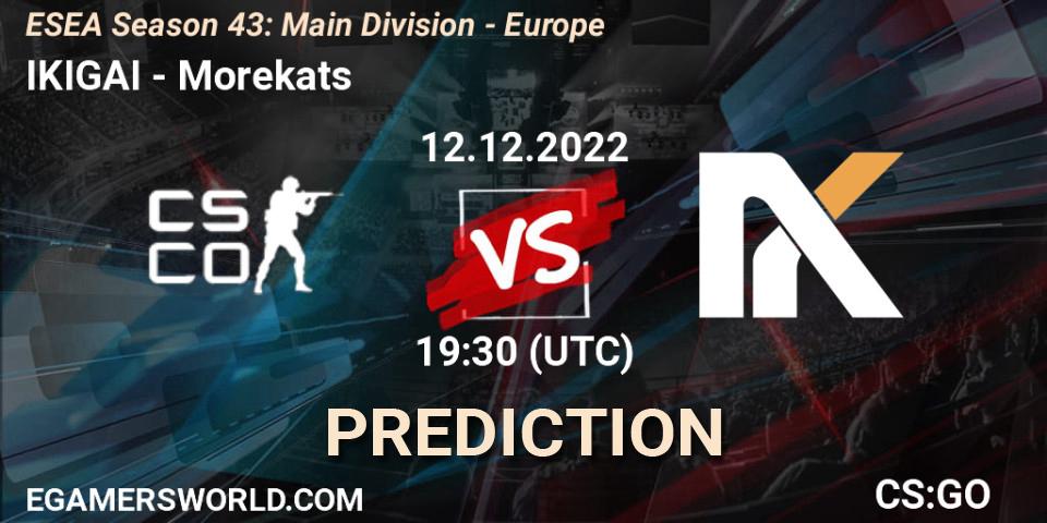 IKIGAI - Morekats: Maç tahminleri. 12.12.2022 at 19:00, Counter-Strike (CS2), ESEA Season 43: Main Division - Europe
