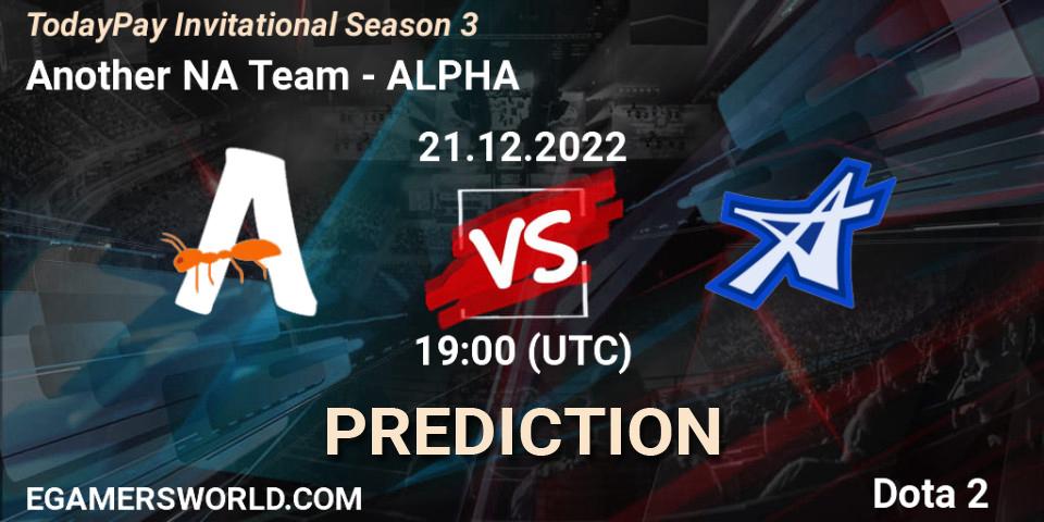 Another NA Team - ALPHA: Maç tahminleri. 21.12.2022 at 19:24, Dota 2, TodayPay Invitational Season 3