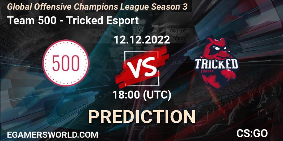 Team 500 - Tricked Esport: Maç tahminleri. 12.12.2022 at 18:00, Counter-Strike (CS2), Global Offensive Champions League Season 3