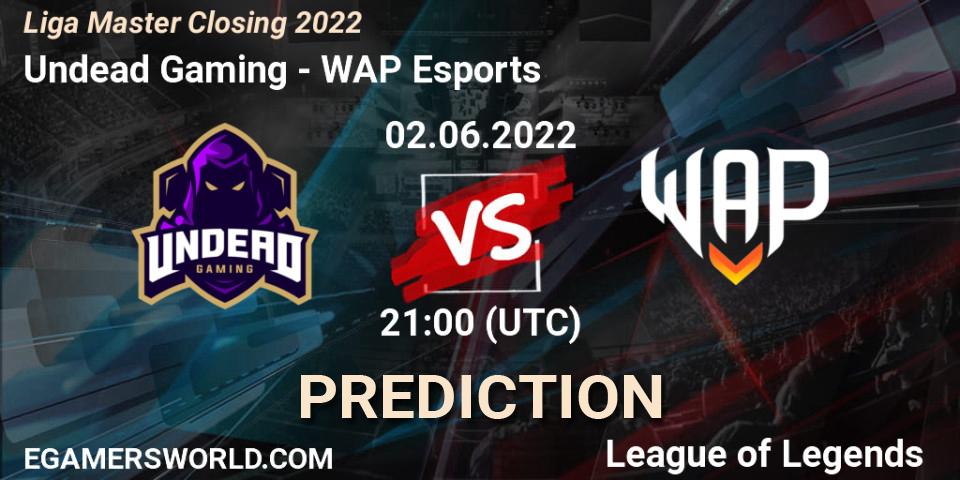 Undead Gaming - WAP Esports: Maç tahminleri. 02.06.2022 at 21:00, LoL, Liga Master Closing 2022