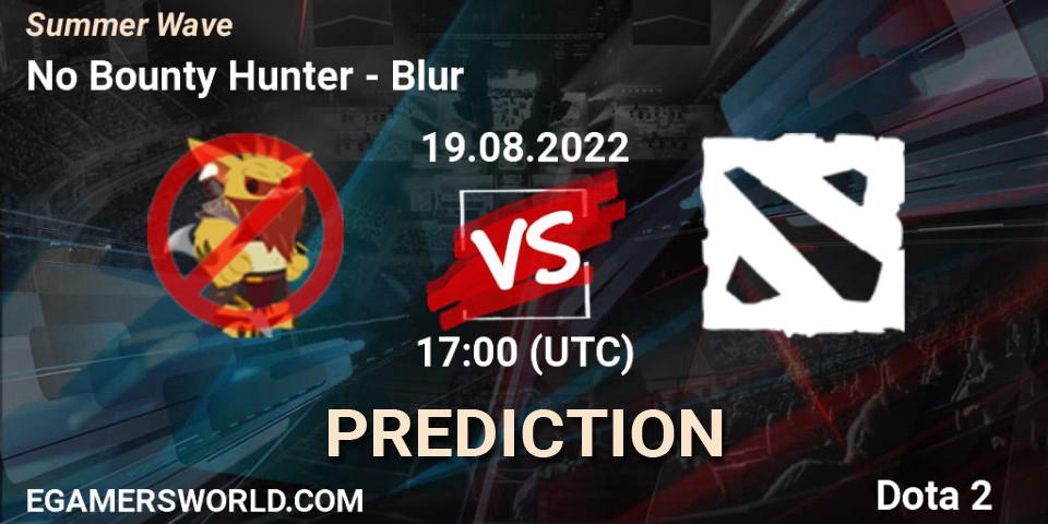 No Bounty Hunter - Blur: Maç tahminleri. 19.08.2022 at 18:08, Dota 2, Summer Wave